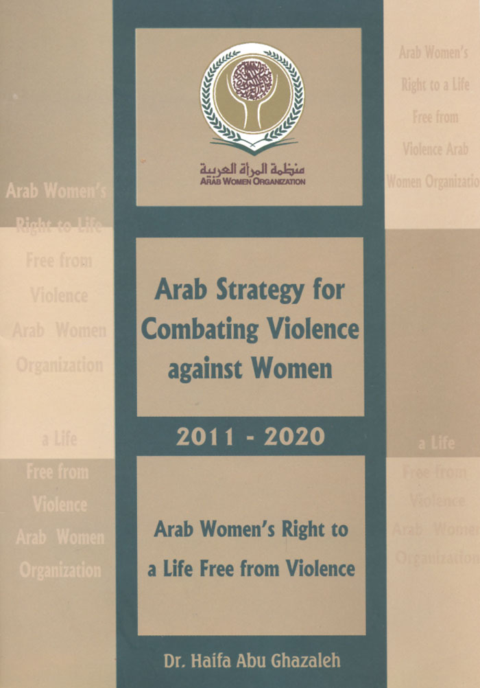 Arab Strategy for Combating Violence against Women 2011- 2020: Arab Women